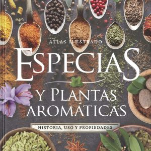 ESPECIAS Y PLANTAS AROMÁTICAS: HISTORIA, USO Y PROPIEDADES